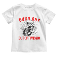 Burnt Out But Optimistic Toddler T Shirt Funny Raccoon Meme - Wonder Print Shop
