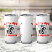 Burnt Out But Optimistic Tumbler Cup Funny Raccoon Meme - Wonder Print Shop