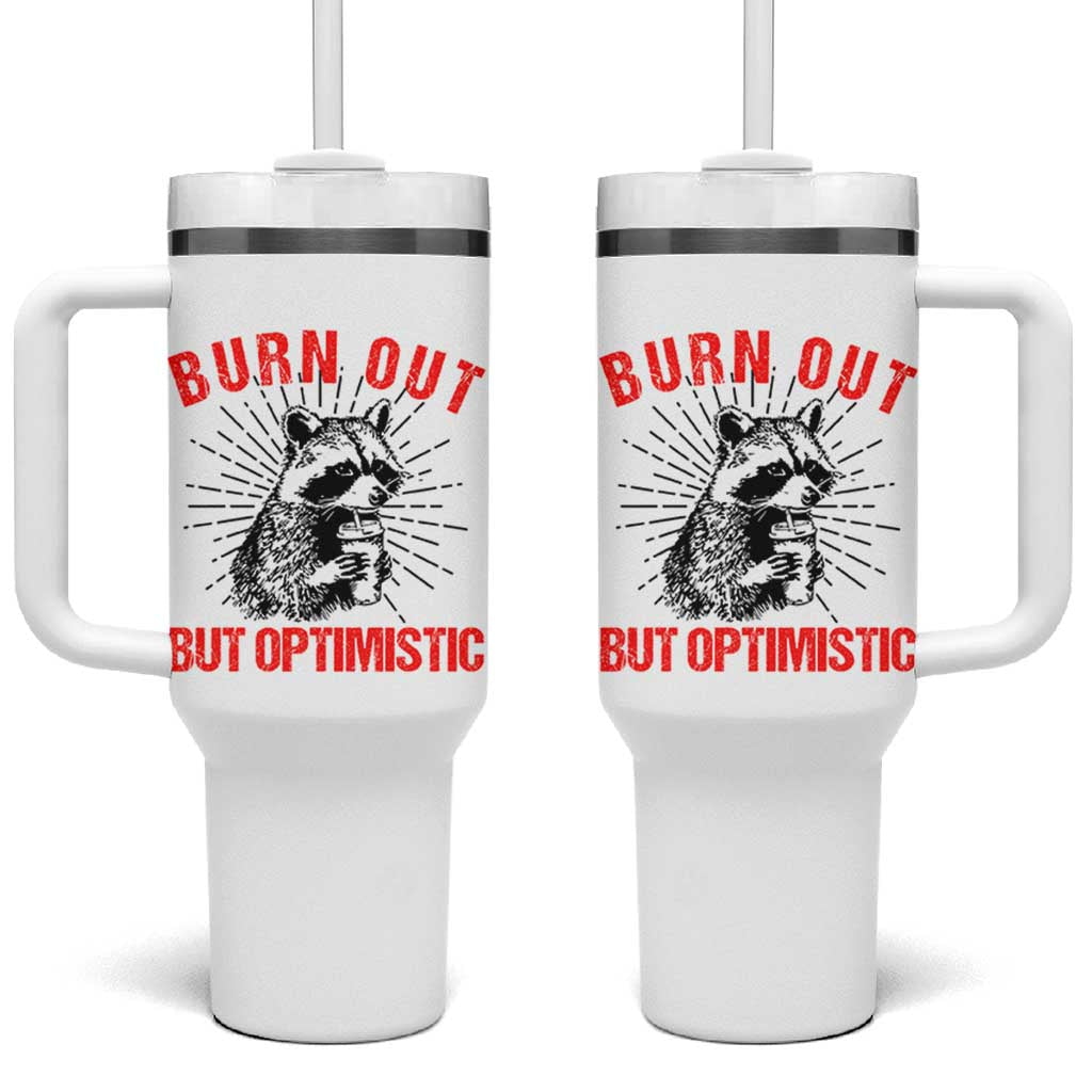 Burnt Out But Optimistic Tumbler With Handle Funny Raccoon Meme - Wonder Print Shop