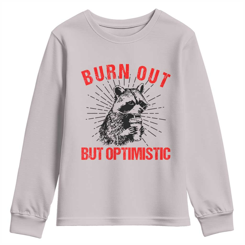Burnt Out But Optimistic Youth Sweatshirt Funny Raccoon Meme - Wonder Print Shop