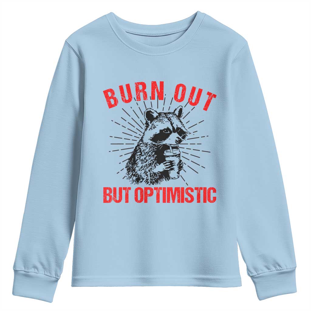 Burnt Out But Optimistic Youth Sweatshirt Funny Raccoon Meme - Wonder Print Shop