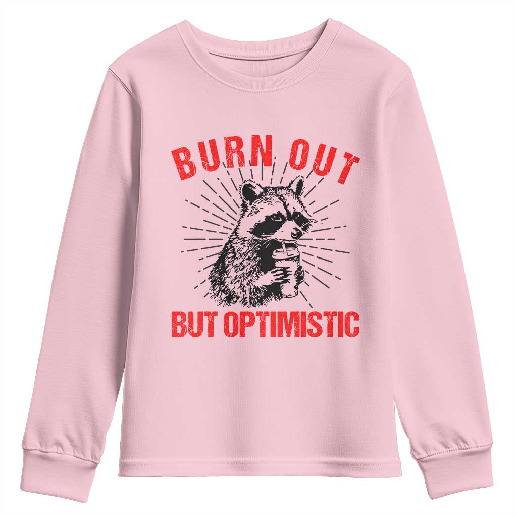 Burnt Out But Optimistic Youth Sweatshirt Funny Raccoon Meme - Wonder Print Shop