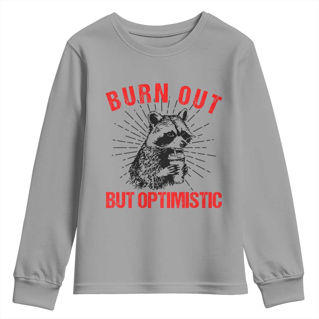 Burnt Out But Optimistic Youth Sweatshirt Funny Raccoon Meme - Wonder Print Shop