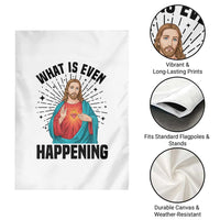 What Is Even Happening Garden Flag Funny Christian - Wonder Print Shop