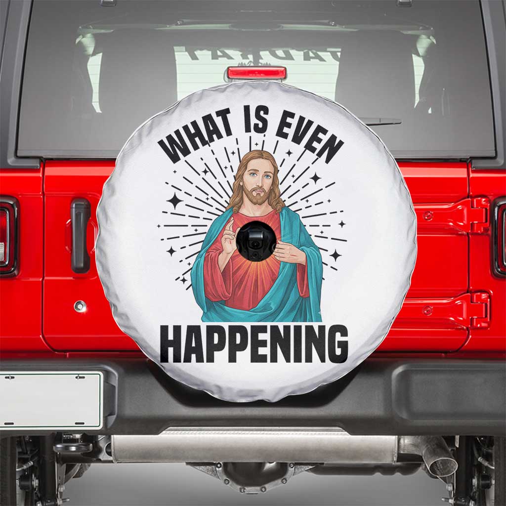 What Is Even Happening Spare Tire Cover Funny Christian - Wonder Print Shop
