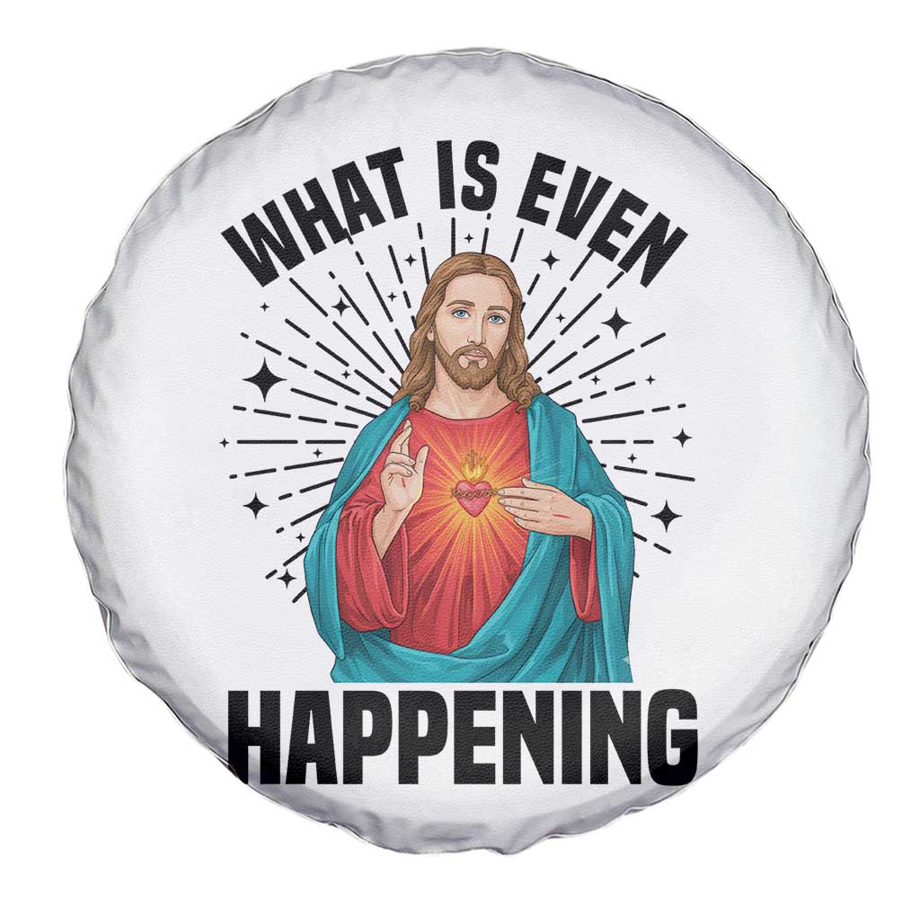 What Is Even Happening Spare Tire Cover Funny Christian - Wonder Print Shop