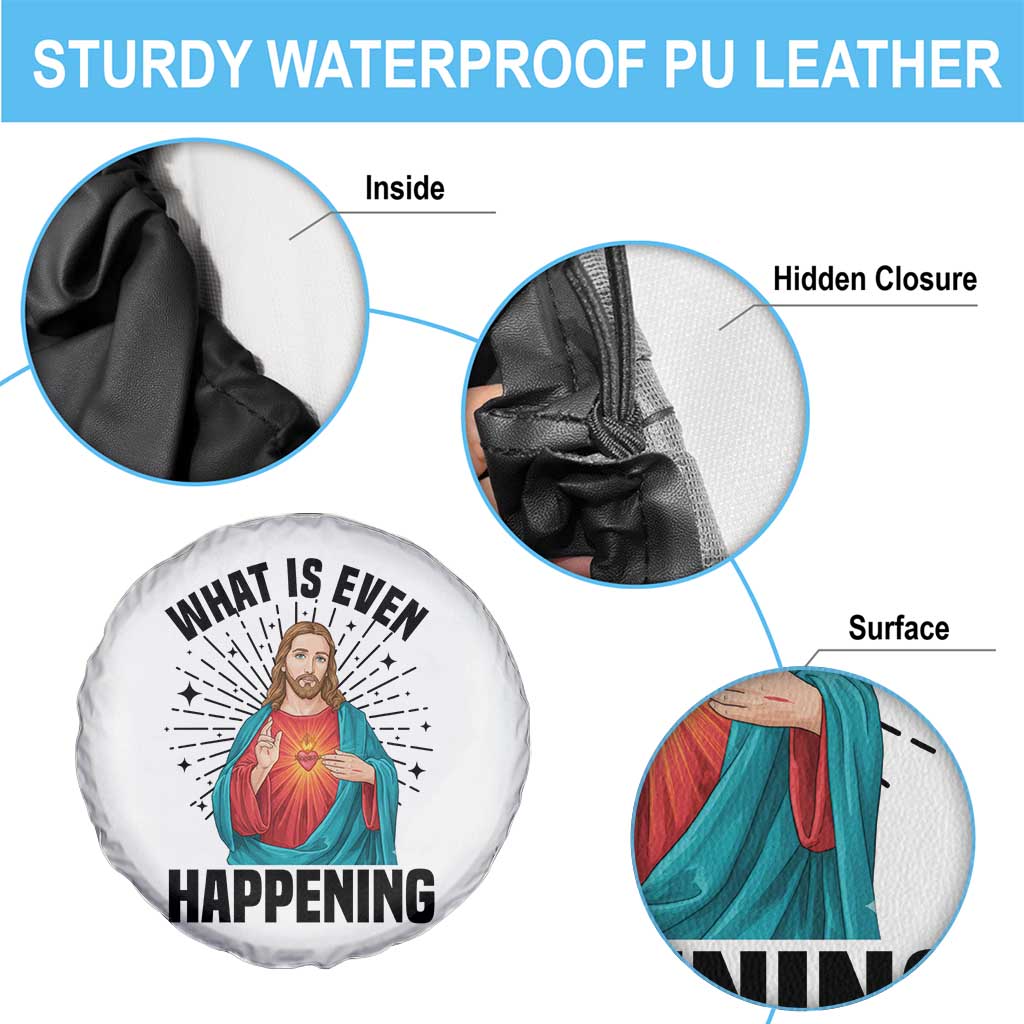 What Is Even Happening Spare Tire Cover Funny Christian - Wonder Print Shop