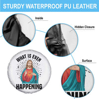 What Is Even Happening Spare Tire Cover Funny Christian - Wonder Print Shop
