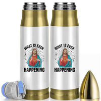 What Is Even Happening Bullet Tumbler Funny Christian - Wonder Print Shop