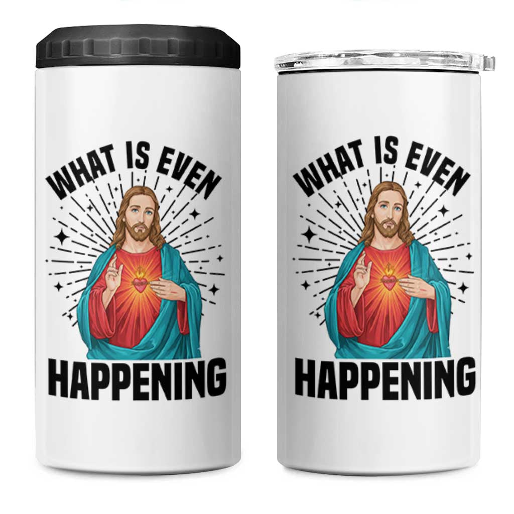 What Is Even Happening 4 in 1 Can Cooler Tumbler Funny Christian - Wonder Print Shop