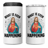 What Is Even Happening 4 in 1 Can Cooler Tumbler Funny Christian - Wonder Print Shop