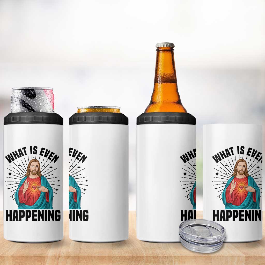 What Is Even Happening 4 in 1 Can Cooler Tumbler Funny Christian - Wonder Print Shop