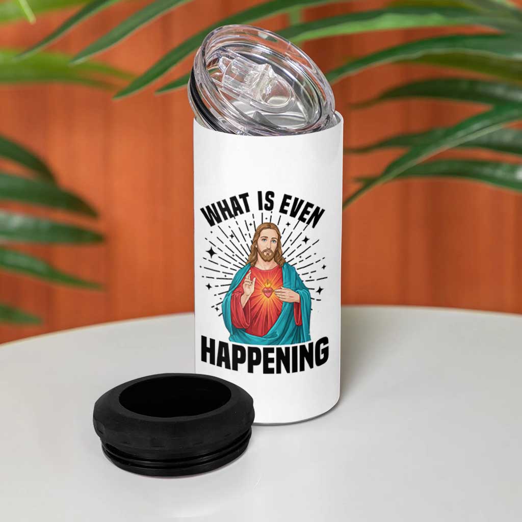 What Is Even Happening 4 in 1 Can Cooler Tumbler Funny Christian - Wonder Print Shop