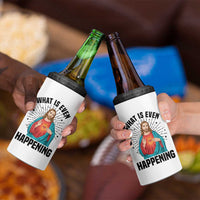 What Is Even Happening 4 in 1 Can Cooler Tumbler Funny Christian - Wonder Print Shop