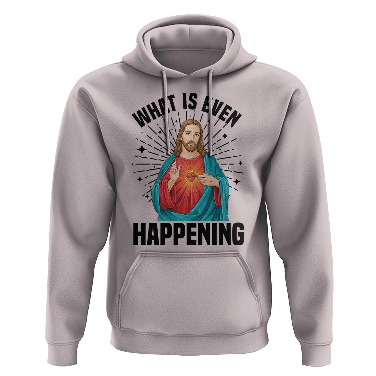 What Is Even Happening Hoodie Funny Christian - Wonder Print Shop