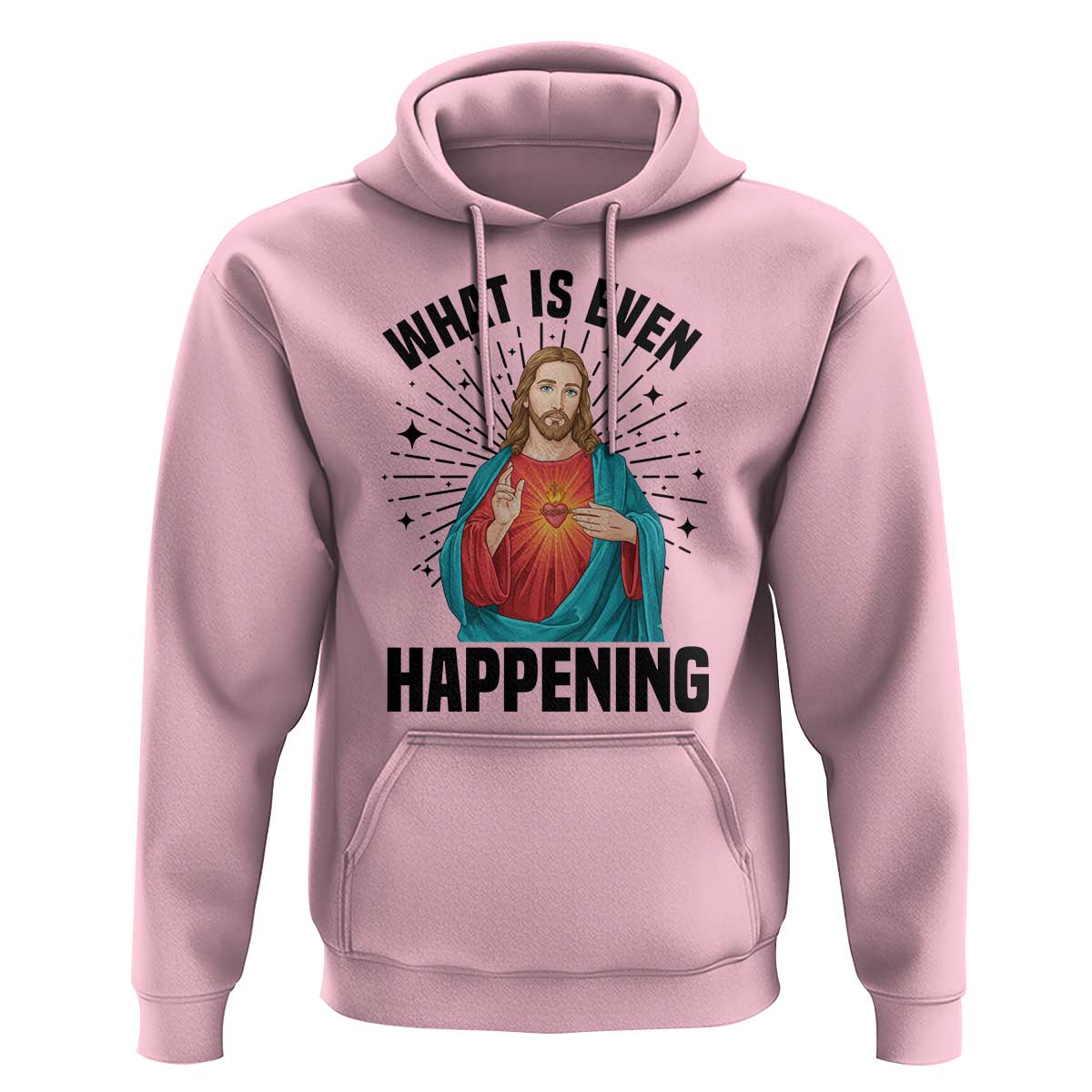 What Is Even Happening Hoodie Funny Christian - Wonder Print Shop