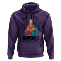 What Is Even Happening Hoodie Funny Christian - Wonder Print Shop