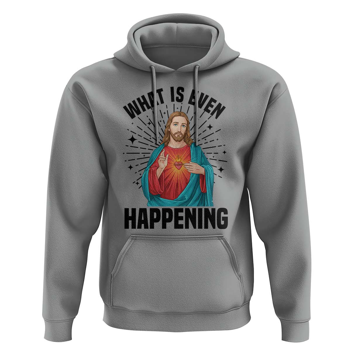 What Is Even Happening Hoodie Funny Christian - Wonder Print Shop