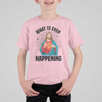 What Is Even Happening T Shirt For Kid Funny Christian - Wonder Print Shop