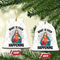 What Is Even Happening Ceramic Ornament Funny Christian - Wonder Print Shop