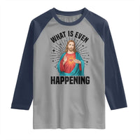 What Is Even Happening Raglan Shirt Funny Christian - Wonder Print Shop
