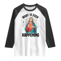 What Is Even Happening Raglan Shirt Funny Christian - Wonder Print Shop