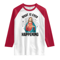 What Is Even Happening Raglan Shirt Funny Christian - Wonder Print Shop
