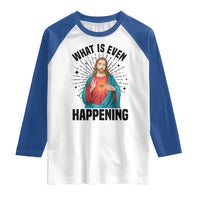 What Is Even Happening Raglan Shirt Funny Christian - Wonder Print Shop
