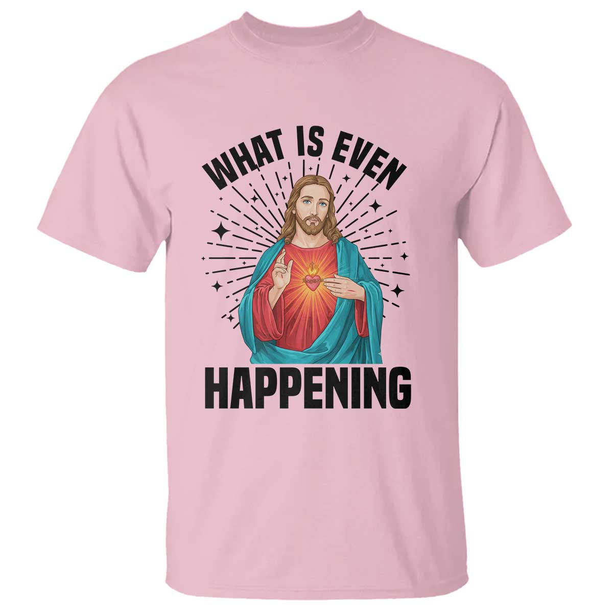 What Is Even Happening T Shirt Funny Christian - Wonder Print Shop