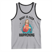 What Is Even Happening Tank Top Funny Christian - Wonder Print Shop