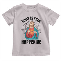 What Is Even Happening Toddler T Shirt Funny Christian - Wonder Print Shop