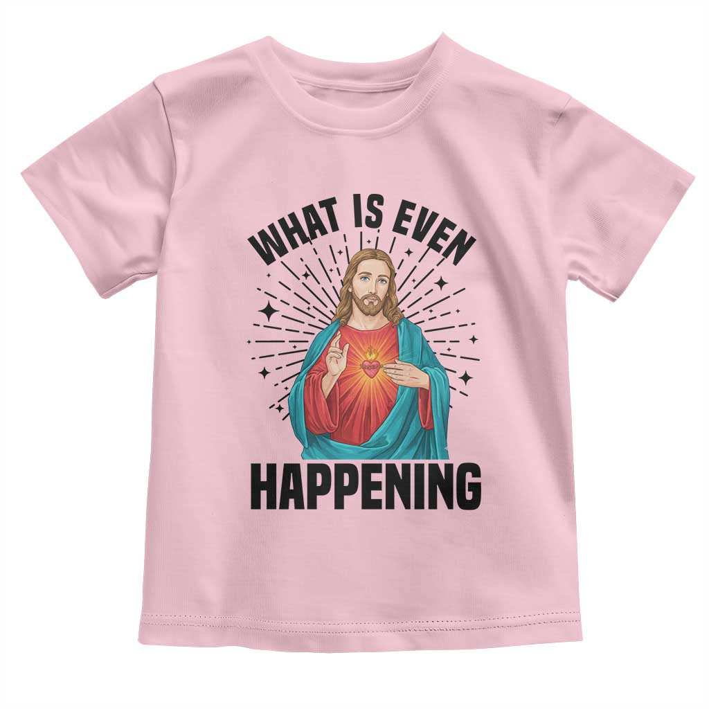 What Is Even Happening Toddler T Shirt Funny Christian - Wonder Print Shop