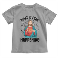 What Is Even Happening Toddler T Shirt Funny Christian - Wonder Print Shop
