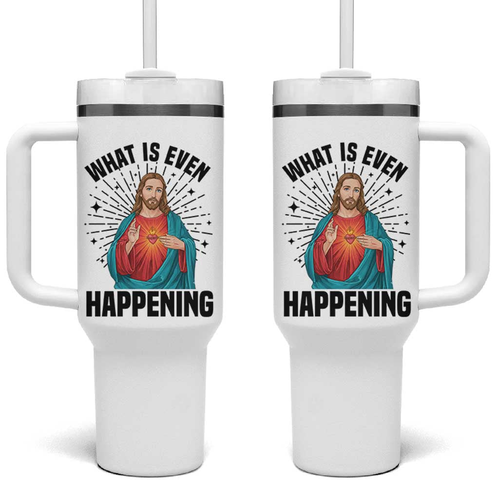 What Is Even Happening Tumbler With Handle Funny Christian - Wonder Print Shop