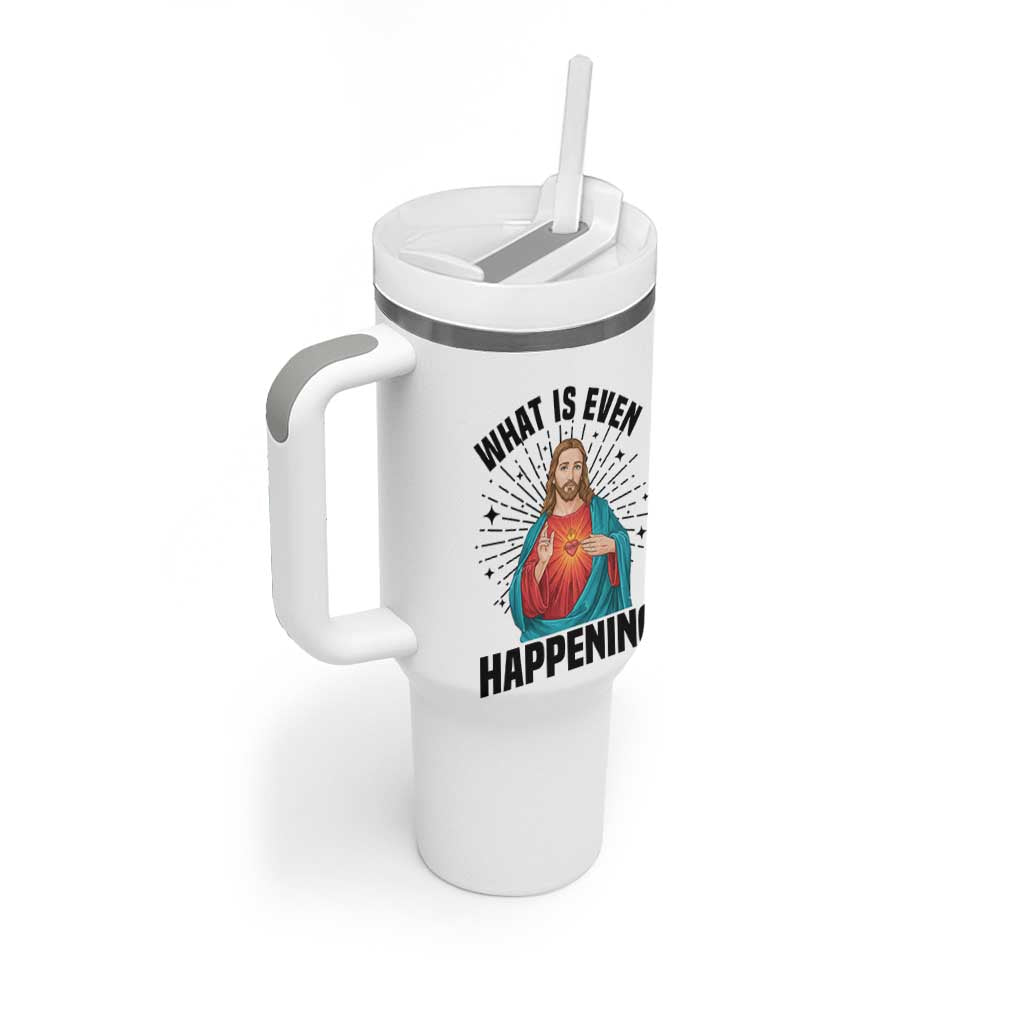 What Is Even Happening Tumbler With Handle Funny Christian - Wonder Print Shop