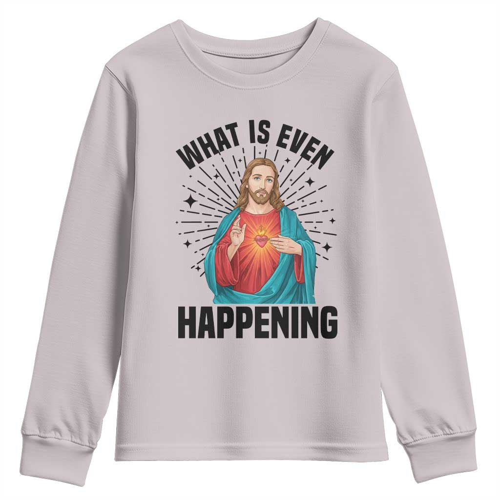 What Is Even Happening Youth Sweatshirt Funny Christian - Wonder Print Shop