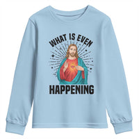 What Is Even Happening Youth Sweatshirt Funny Christian - Wonder Print Shop