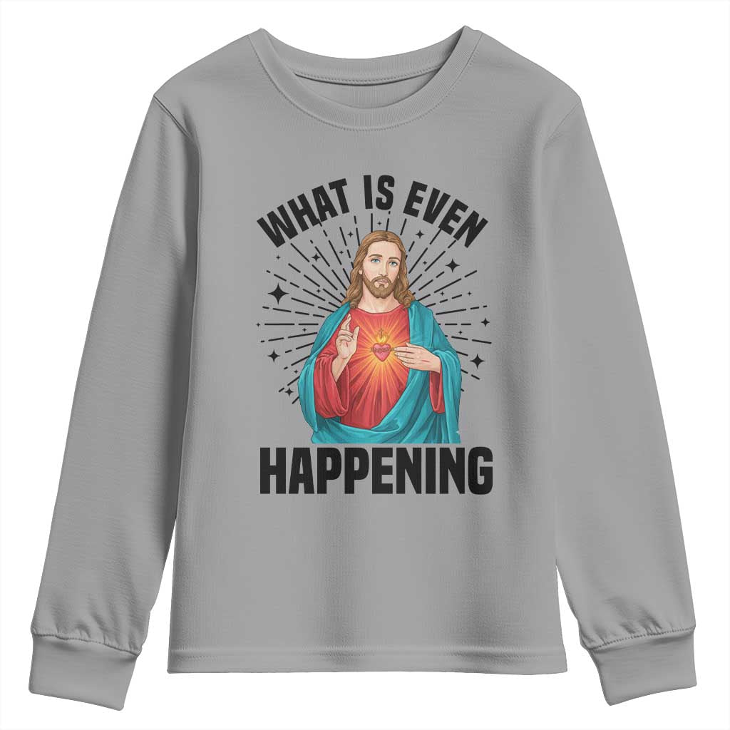 What Is Even Happening Youth Sweatshirt Funny Christian - Wonder Print Shop