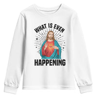 What Is Even Happening Youth Sweatshirt Funny Christian - Wonder Print Shop