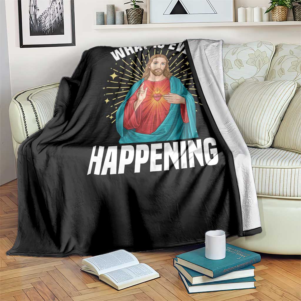 Funny Christian Throw Blanket What Is Even Happening - Wonder Print Shop