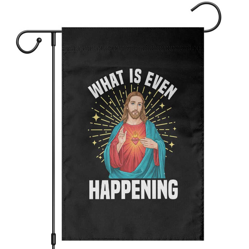 Funny Christian Garden Flag What Is Even Happening - Wonder Print Shop