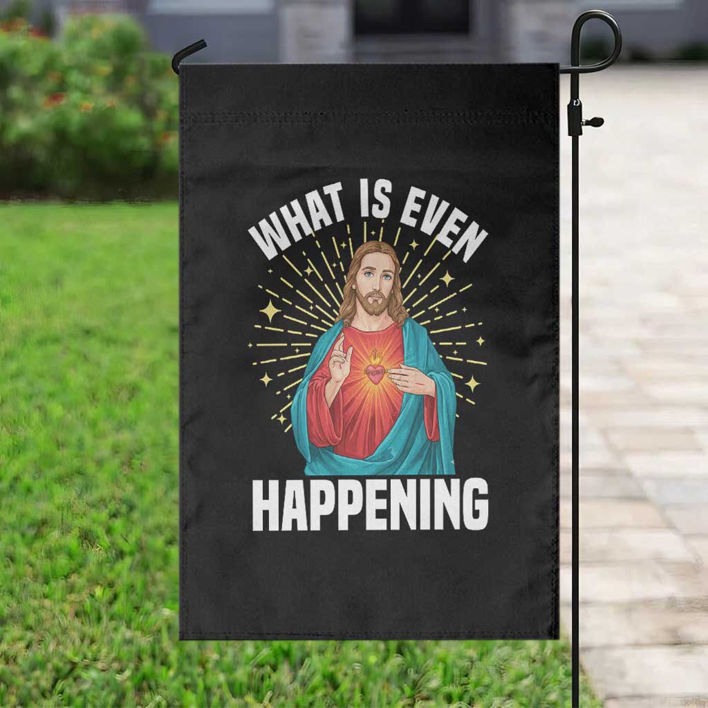 Funny Christian Garden Flag What Is Even Happening - Wonder Print Shop
