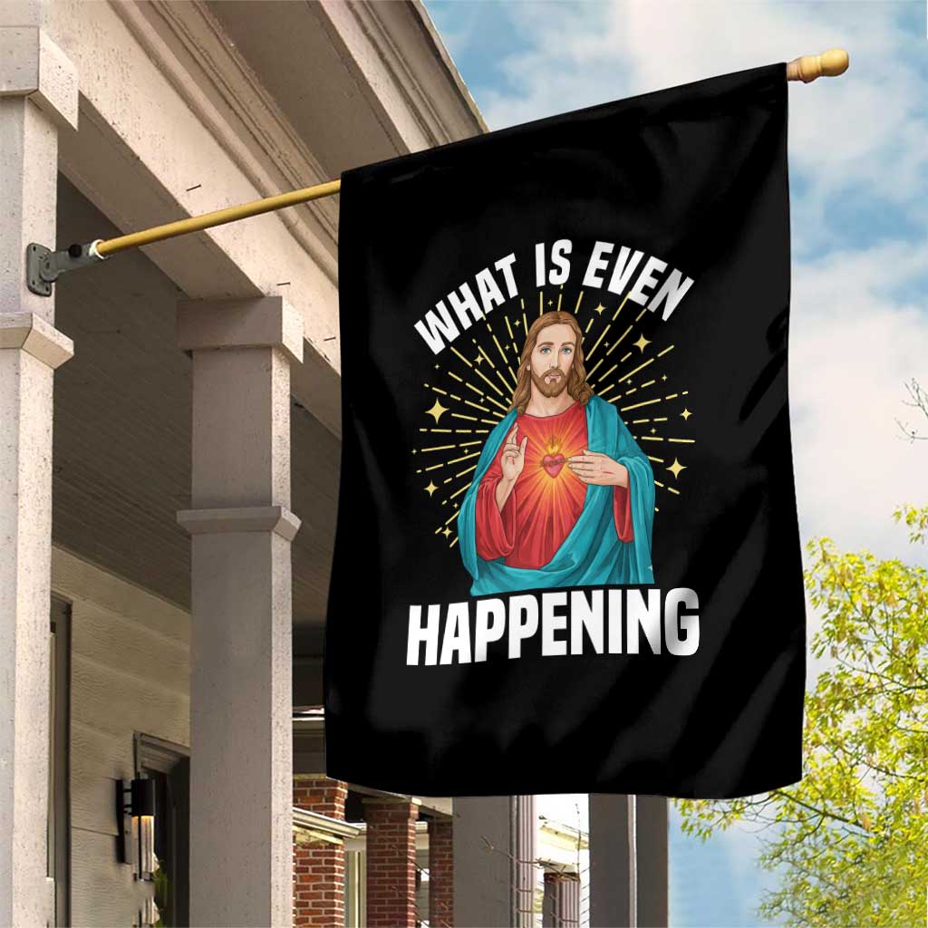 Funny Christian Garden Flag What Is Even Happening - Wonder Print Shop