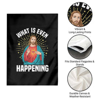 Funny Christian Garden Flag What Is Even Happening - Wonder Print Shop