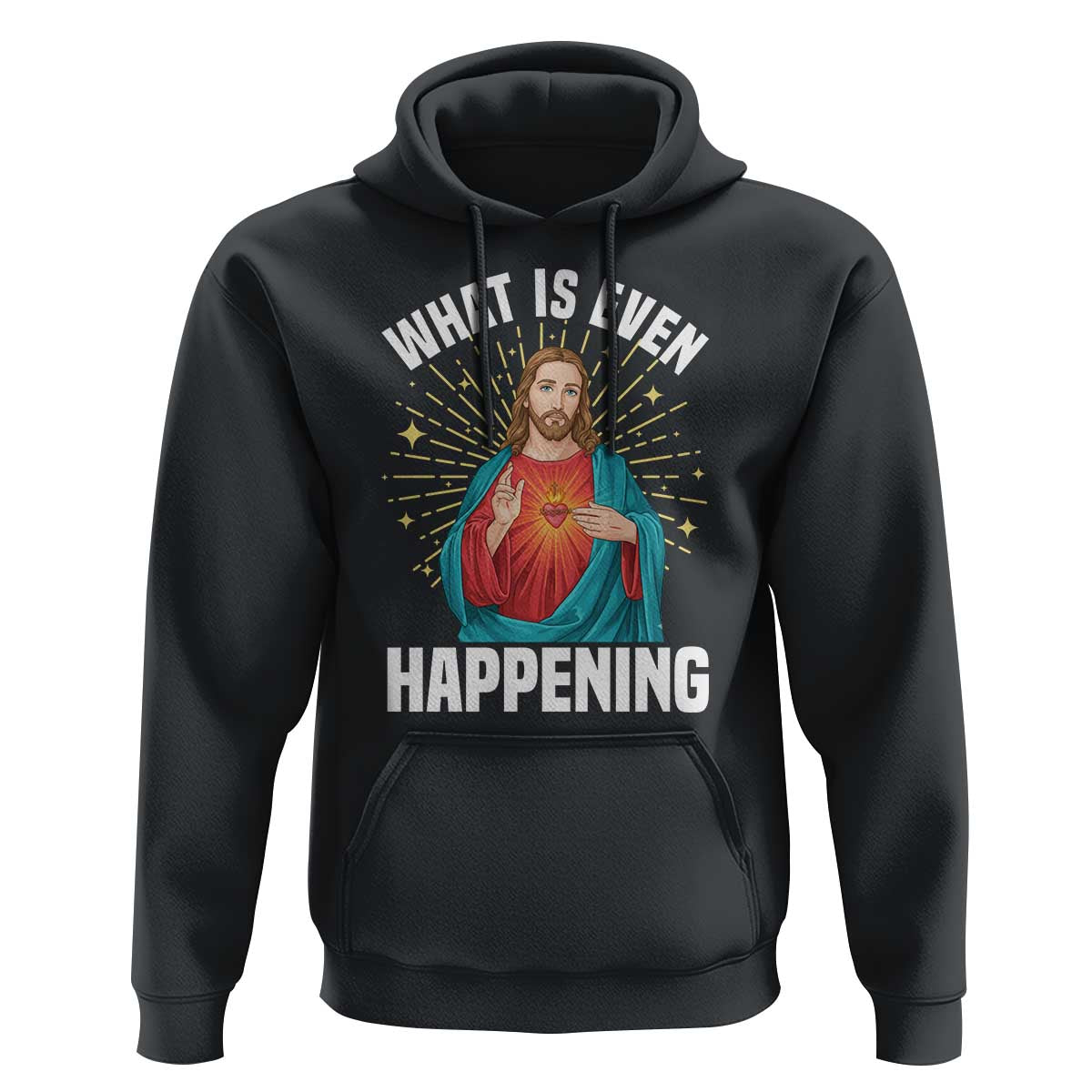 Funny Christian Hoodie What Is Even Happening - Wonder Print Shop