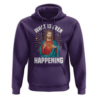 Funny Christian Hoodie What Is Even Happening - Wonder Print Shop