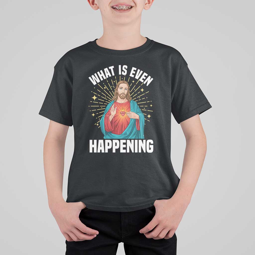Funny Christian T Shirt For Kid What Is Even Happening - Wonder Print Shop