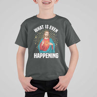 Funny Christian T Shirt For Kid What Is Even Happening - Wonder Print Shop