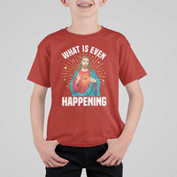 Funny Christian T Shirt For Kid What Is Even Happening - Wonder Print Shop