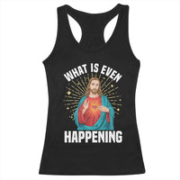 Funny Christian Racerback Tank Top What Is Even Happening - Wonder Print Shop